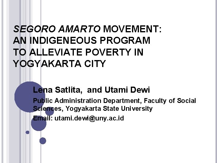 SEGORO AMARTO MOVEMENT: AN INDIGENEOUS PROGRAM TO ALLEVIATE POVERTY IN YOGYAKARTA CITY Lena Satlita,