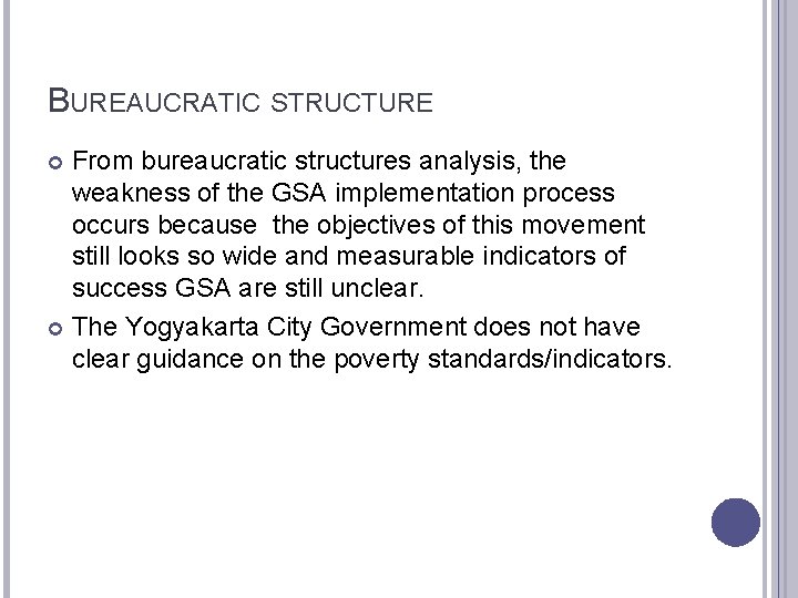 BUREAUCRATIC STRUCTURE From bureaucratic structures analysis, the weakness of the GSA implementation process occurs