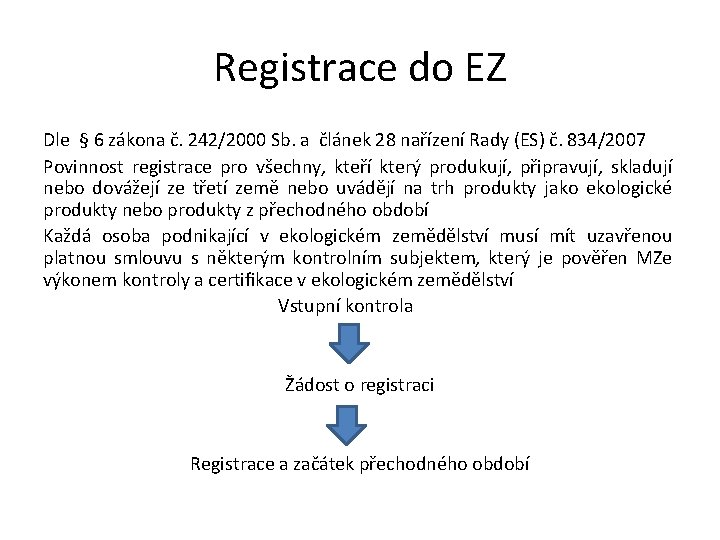 Registrace do EZ Dle § 6 zákona č. 242/2000 Sb. a článek 28 nařízení