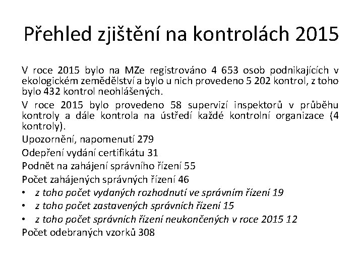 Přehled zjištění na kontrolách 2015 V roce 2015 bylo na MZe registrováno 4 653