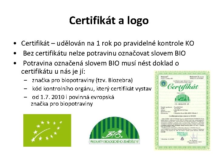 Certifikát a logo • Certifikát – udělován na 1 rok po pravidelné kontrole KO Certifikát a logo • Certifikát – udělován na 1 rok po pravidelné kontrole KO