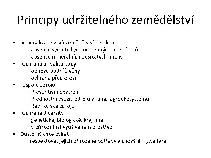 Principy udržitelného zemědělství • Minimalizace vlivů zemědělství na okolí – absence syntetických ochranných prostředků