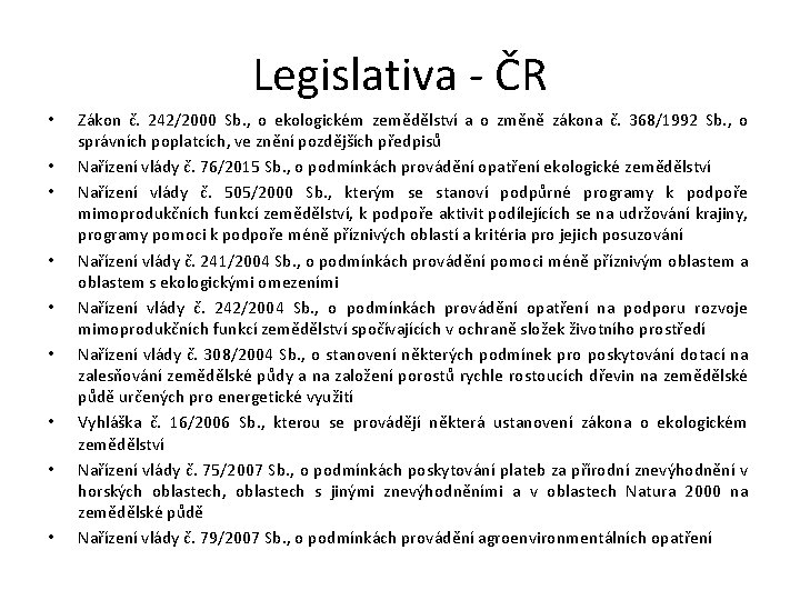 Legislativa - ČR • • • Zákon č. 242/2000 Sb. , o ekologickém zemědělství