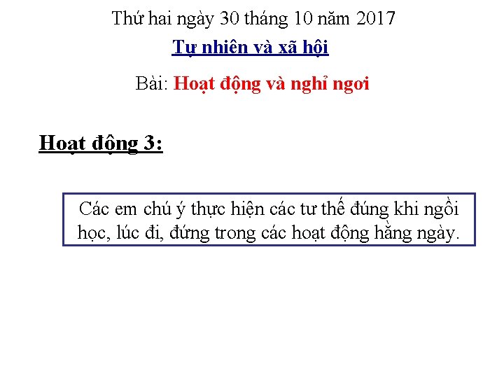 Thứ hai ngày 30 tháng 10 năm 2017 Tự nhiên và xã hội Bài: