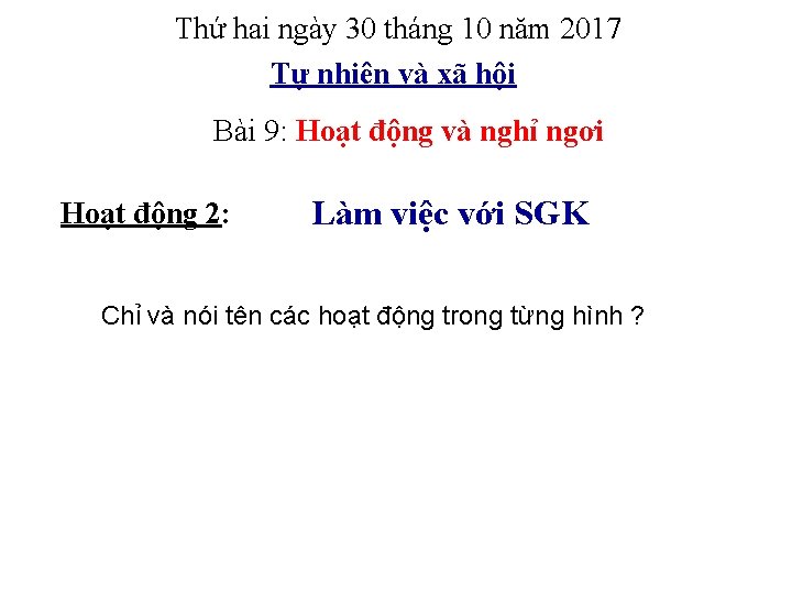 Thứ hai ngày 30 tháng 10 năm 2017 Tự nhiên và xã hội Bài