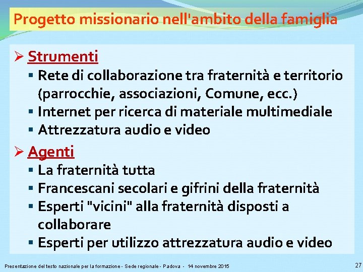 Progetto missionario nell'ambito della famiglia Ø Strumenti § Rete di collaborazione tra fraternità e