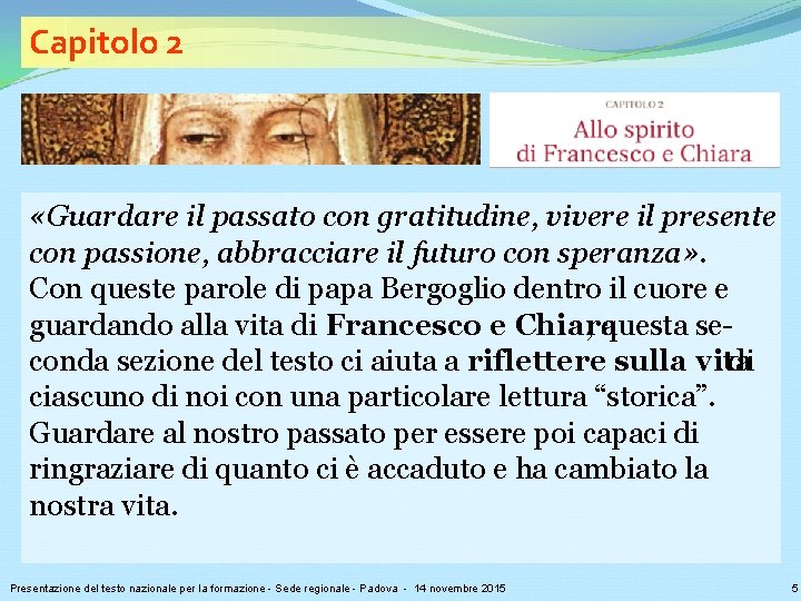 Capitolo 2 «Guardare il passato con gratitudine, vivere il presente con passione, abbracciare il