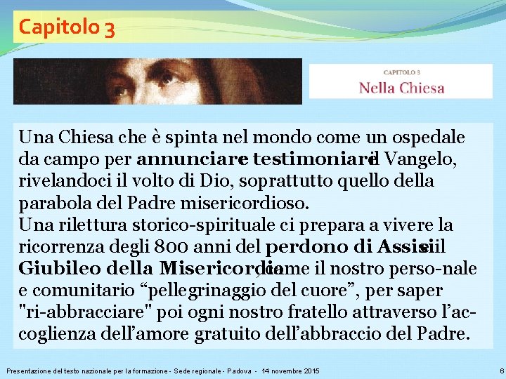 Capitolo 3 Una Chiesa che è spinta nel mondo come un ospedale da campo