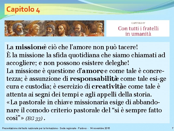 Capitolo 4 La missioneè ciò che l’amore non può tacere! È la missione la