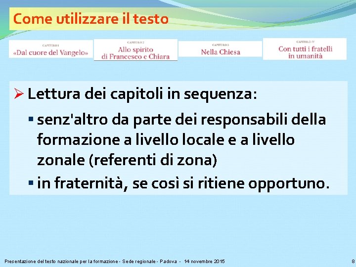 Come utilizzare il testo Ø Lettura dei capitoli in sequenza: § senz'altro da parte