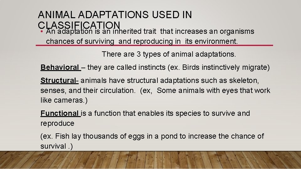 ANIMAL ADAPTATIONS USED IN CLASSIFICATION • An adaptation is an inherited trait that increases