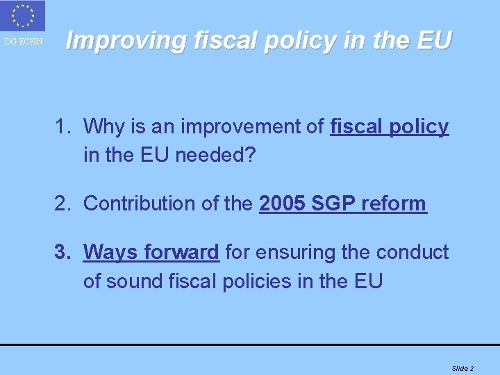 DG ECFIN Improving fiscal policy in the EU 1. Why is an improvement of