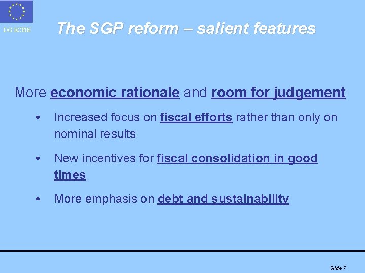 The SGP reform – salient features DG ECFIN More economic rationale and room for