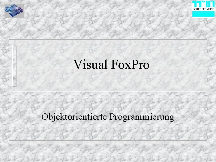 Visual Fox. Pro Objektorientierte Programmierung 