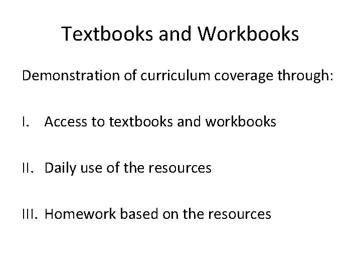 Textbooks and Workbooks Demonstration of curriculum coverage through: I. Access to textbooks and workbooks