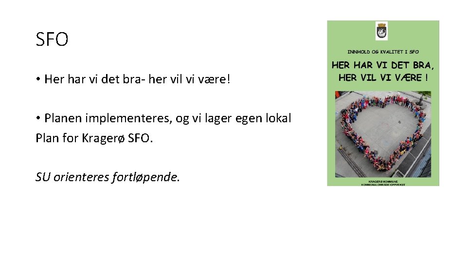 SFO • Her har vi det bra- her vil vi være! • Planen implementeres,