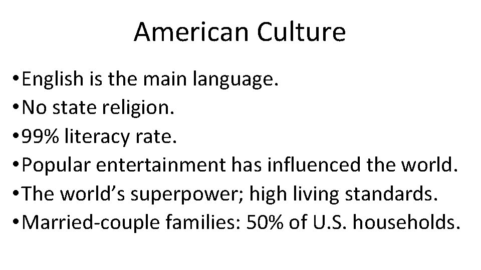 American Culture • English is the main language. • No state religion. • 99%