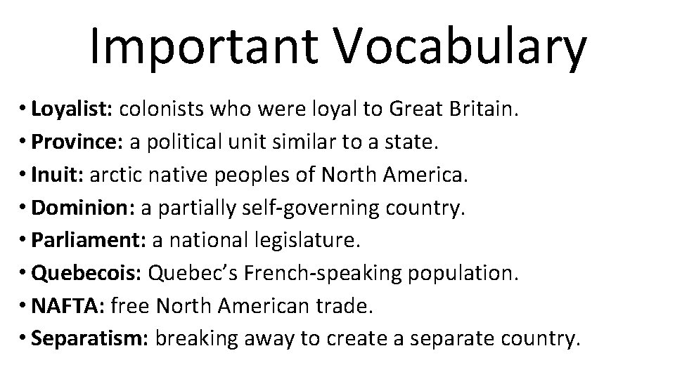 Important Vocabulary • Loyalist: colonists who were loyal to Great Britain. • Province: a