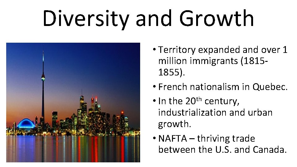 Diversity and Growth • Territory expanded and over 1 million immigrants (18151855). • French