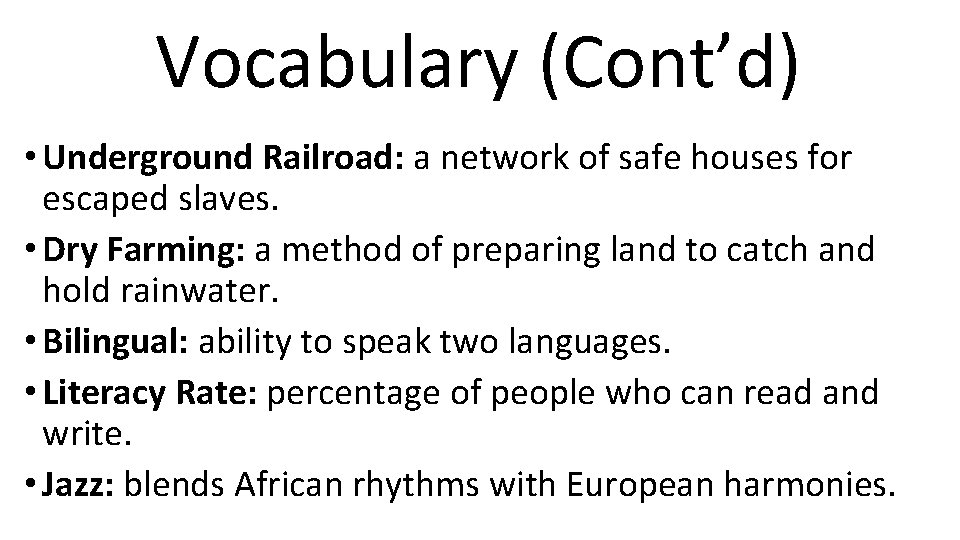 Vocabulary (Cont’d) • Underground Railroad: a network of safe houses for escaped slaves. •