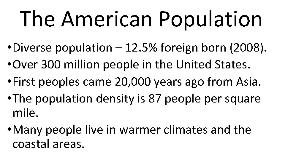 The American Population • Diverse population – 12. 5% foreign born (2008). • Over