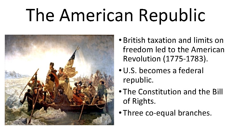 The American Republic • British taxation and limits on freedom led to the American