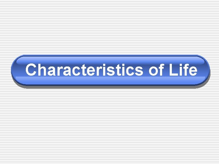 Characteristics of Life 