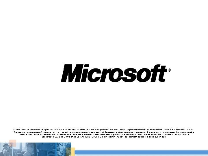 © 2008 Microsoft Corporation. All rights reserved. Microsoft, Windows Vista and other product names