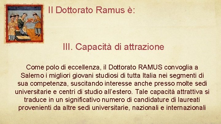 Il Dottorato Ramus è: III. Capacità di attrazione Come polo di eccellenza, il Dottorato