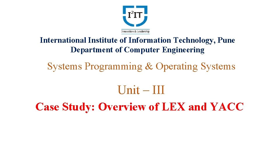 International Institute of Information Technology, Pune Department of Computer Engineering Systems Programming & Operating