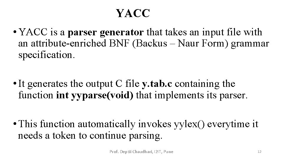 YACC • YACC is a parser generator that takes an input file with an