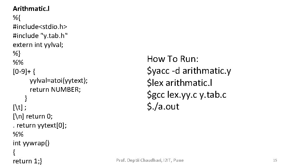 Arithmatic. l %{ #include<stdio. h> #include "y. tab. h" extern int yylval; %} %%