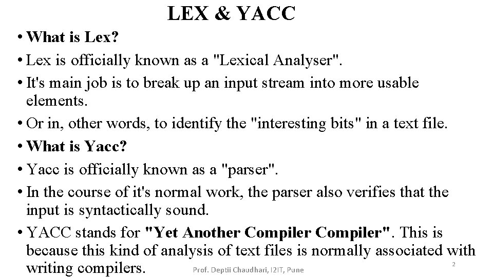 LEX & YACC • What is Lex? • Lex is officially known as a