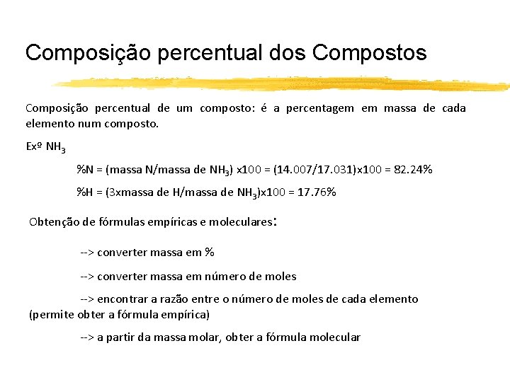 Composição percentual dos Compostos Composição percentual de um composto: é a percentagem em massa