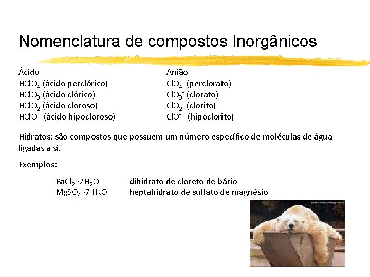 Nomenclatura de compostos Inorgânicos Ácido HCl. O 4 (ácido perclórico) HCl. O 3 (ácido