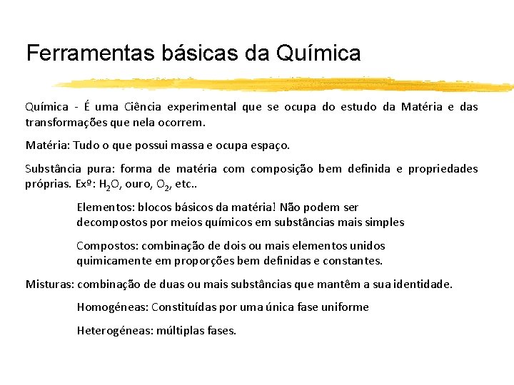 Ferramentas básicas da Química - É uma Ciência experimental que se ocupa do estudo