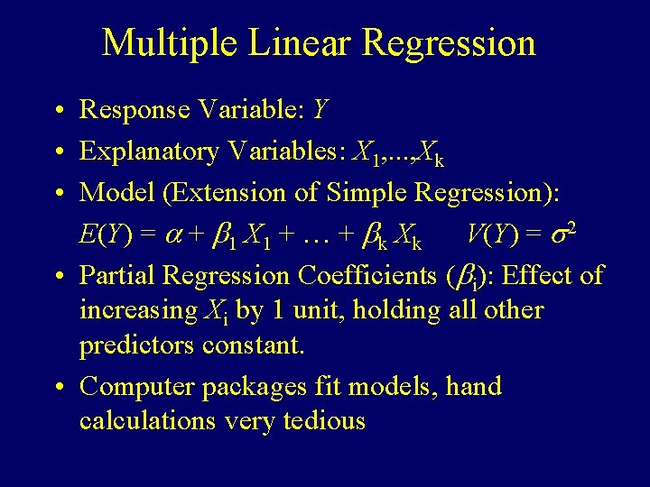 Multiple Linear Regression • Response Variable: Y • Explanatory Variables: X 1, . .