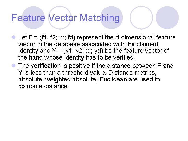 Feature Vector Matching l Let F = (f 1; f 2; : : : Feature Vector Matching l Let F = (f 1; f 2; : : :
