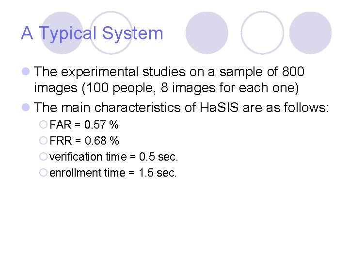 A Typical System l The experimental studies on a sample of 800 images (100 A Typical System l The experimental studies on a sample of 800 images (100