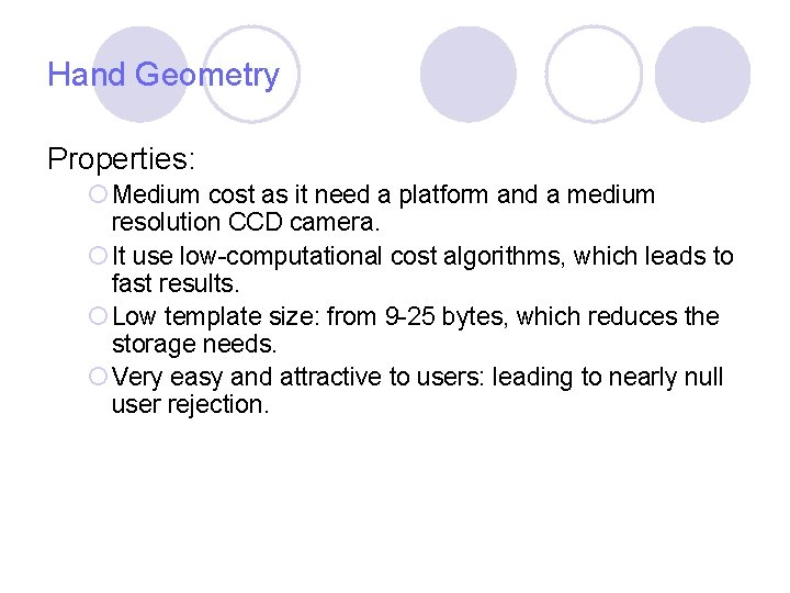 Hand Geometry Properties: ¡ Medium cost as it need a platform and a medium Hand Geometry Properties: ¡ Medium cost as it need a platform and a medium
