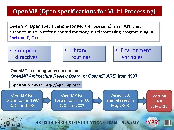 Open. MP (Open specifications for Multi-Processing) is an API that supports multi-platform shared memory