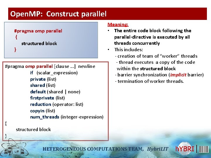 Open. MP: Construct parallel #pragma omp parallel { structured block } #pragma omp parallel