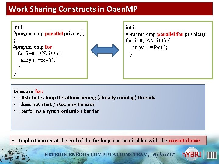 Work Sharing Constructs in Open. MP int i; #pragma omp parallel private(i) { #pragma