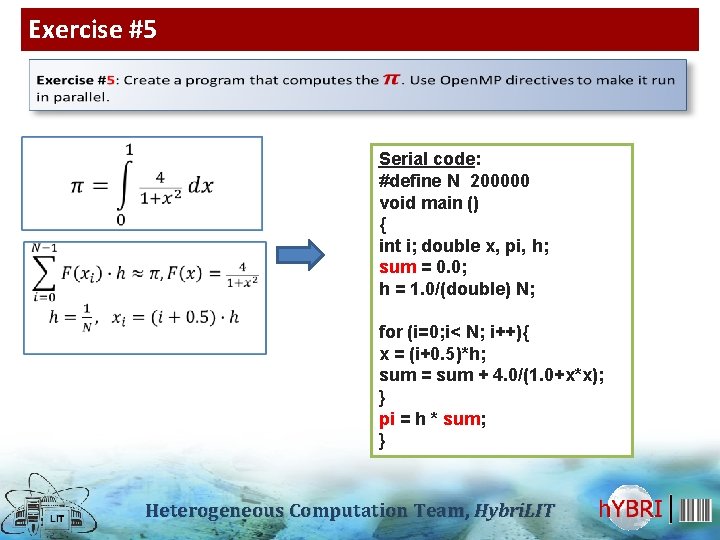 Exercise #5 Serial code: #define N 200000 void main () { int i; double