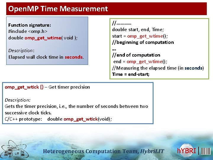 Open. MP Time Measurement Function signature: #include <omp. h> double omp_get_wtime( void ); Description: