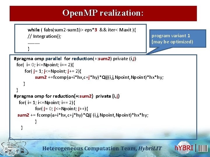 Open. MP realization: while ( fabs(sum 2 -sum 1)> eps*3 && iter< Maxit ){