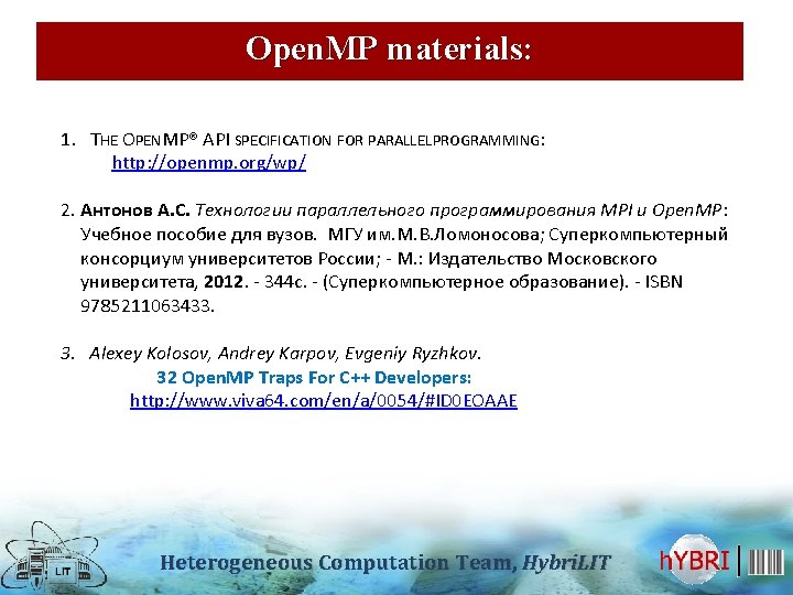 Open. MP materials: 1. THE OPENMP® API SPECIFICATION FOR PARALLEL PROGRAMMING: http: //openmp. org/wp/