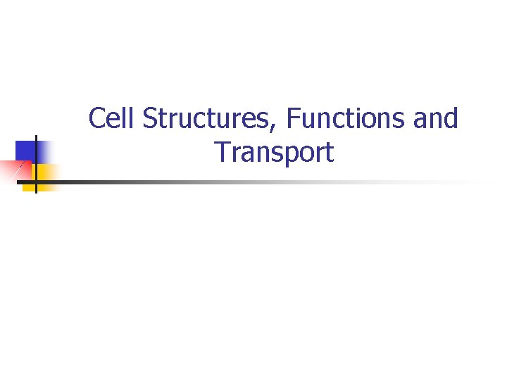 Cell Structures, Functions and Transport 