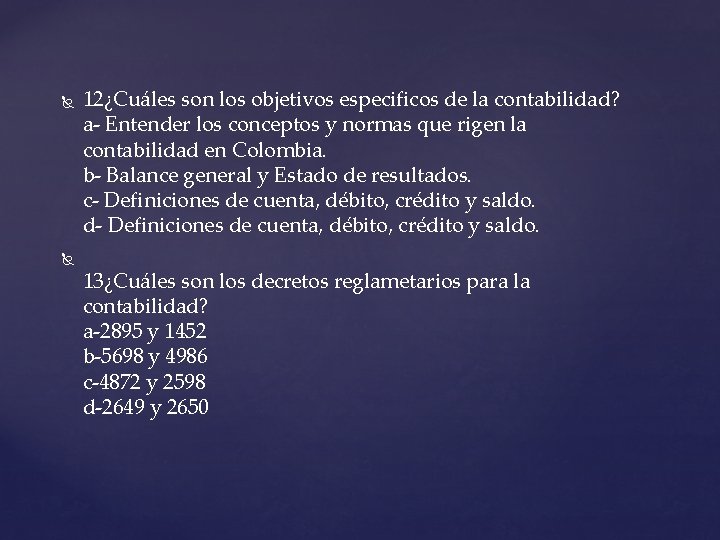  12¿Cuáles son los objetivos especificos de la contabilidad? a- Entender los conceptos y