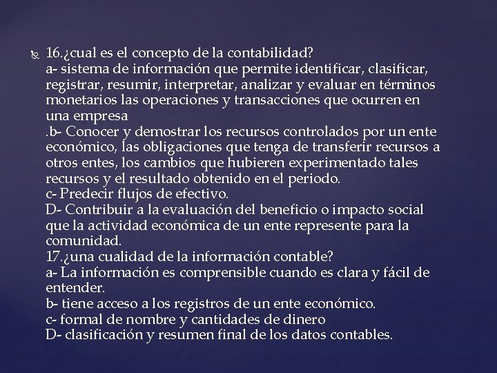  16. ¿cual es el concepto de la contabilidad? a- sistema de información que